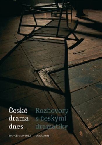 České drama dnes - Rozhovory s českými dramatiky
					 - Christov a kolektiv Petr