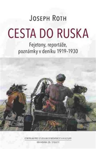 Cesta do Ruska - Fejetony, reportáže, poznámky v deníku 1919-1930
					 - Roth Joseph