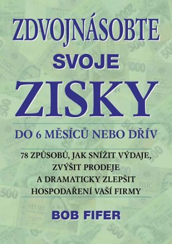 Zdvojnásobte svoje zisky do 6 měsíců nebo dřív
					 - Fifer Bob