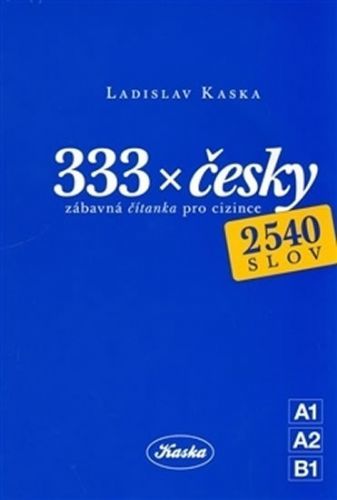 333 x česky - zábavná čítanka pro cizince
					 - Kaska Ladislav