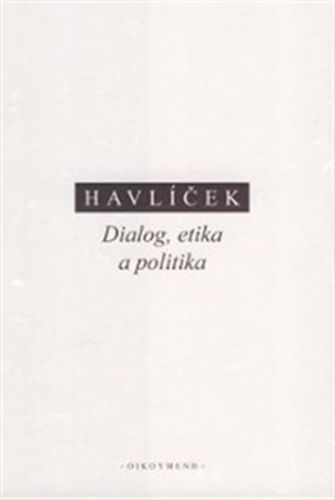 Dialog, etika a politika
					 - Havlíček Aleš