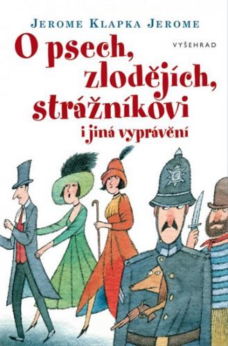 Jerome Klapka Jerome O psech, zlodějích, strážníkovi a jiná vyprávění