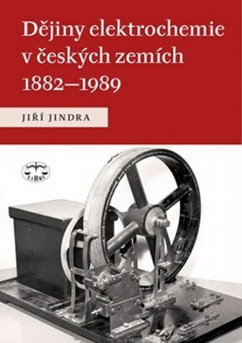 Dějiny elektrochemie v českých zemích 1882-1989
					 - Jindra Jiří