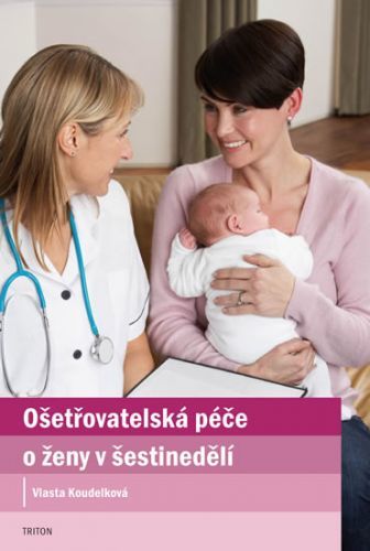 Ošetřovatelská péče o ženy v šestinedělí
					 - Koudelková Vlasta