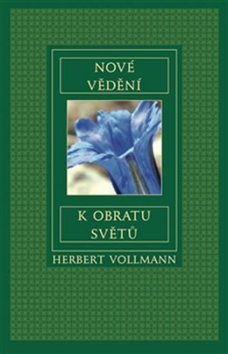 Nové vědění k obratu světů
					 - Vollmann Herbert