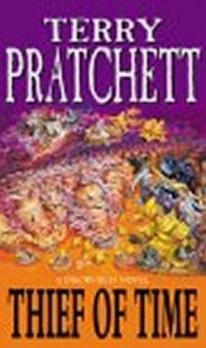 Pratchett Terry: Thief Of Time : (Discworld Novel 26)