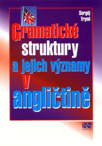 Gramatické struktury a jejich významy v angličtině
					 - Tryml Sergěj