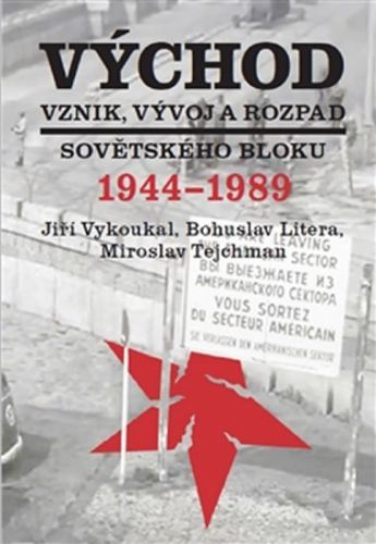 Východ - Vznik, vývoj a rozpad sovětského bloku 1944-1989
					 - Vykoukal Jiří