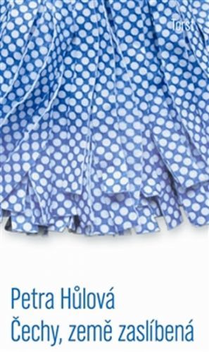 Čechy, země zaslíbená
					 - Hůlová Petra