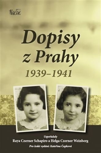 Dopisy z Prahy 1939-1941
					 - Czerner Schapiro Raya, Czerner Weinberg Helga,