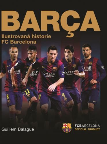 Barca - Ilustrovaná historie FC Barcelona
					 - Balague Guillem