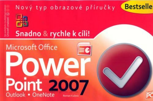 PowerPoint 2007 - Snadno & rychle k cíli
					 - Kučera Roman