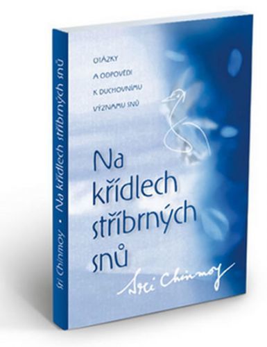 Na křídlech stříbrných snů
					 - Chinmoy Sri