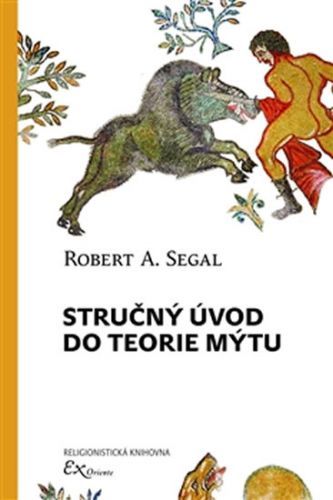 Stručný úvod do teorie mýtu
					 - Segal Robert A.