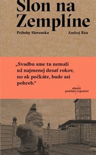 Slon na Zemplíne - Príbehy Slovenska
					 - Bán Andrej