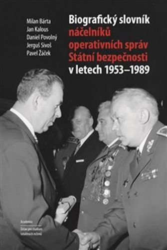 Biografický slovník náčelníků operativních správ Státní bezpečnosti v letech 1953 - 1989
					 - Bárta Milan