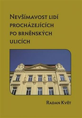 Nevšímavost lidí procházejících po brněnských ulicích
					 - Květ Radan