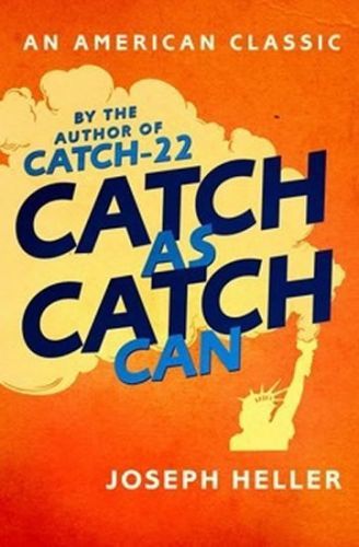 Catch As Catch Can
					 - Heller Joseph