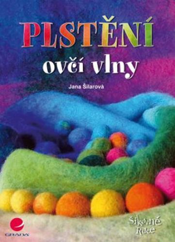 Plstění ovčí vlny
					 - Šilarová Jana
