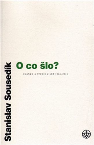 O co šlo? - Články a studie 1965-2011
					 - Sousedík Stanislav