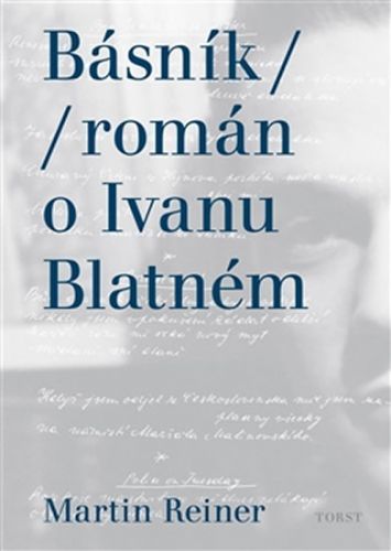Básník - Román o Ivanu Blatném
					 - Reiner Martin