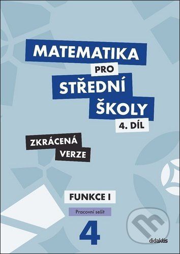 Matematika pro střední školy 4.díl - Zkrácená verze - Magda Králová, Milan Navrátil