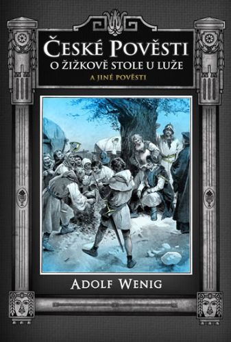 České pověsti O Žižkově stole u Luže a jiné pověsti
					 - Wenig Adolf