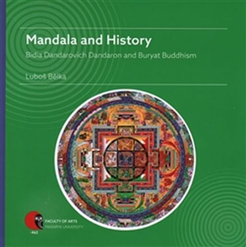 Mandala and History - Bidia Dandarovich Dandaron and Buryat Buddhism
					 - Bělka Luboš