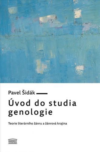 Úvod do studia genologie - Teorie literárního žánru a žánrová krajina
					 - Šidák Pavel