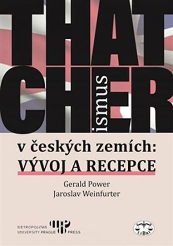 Thatcherismus v českých zemích
					 - Power Gerald, Weinfurter Jaroslav,