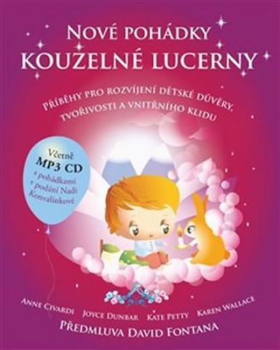 Nové pohádky kouzelné lucerny - Příběhy pro rozvíjení dětské důvěry, tvořivosti a vnitřního klidu + CDmp3
- Civardi Anne, Dunbar Joyce, Petty Kate, Wallace Karen,