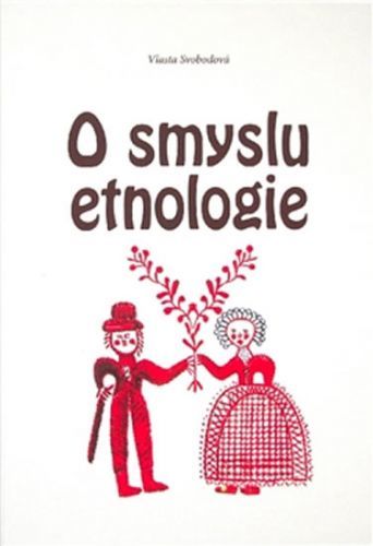 O smyslu etnologie
					 - Svobodová Vlasta