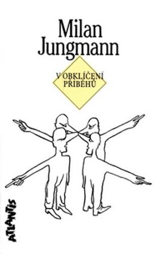 V obklíčení příběhů
					 - Jungmann Milan