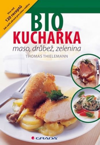 Biokuchařka - Maso, drůbež, zelenina
					 - Thielemann Thomas