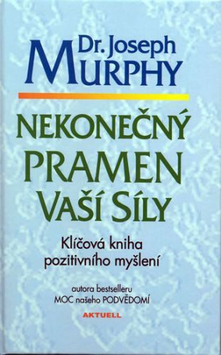 Nekonečný pramen vaší síly
					 - Murphy Joseph