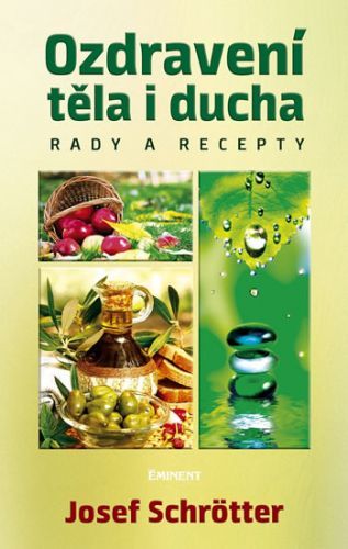Ozdravení těla i ducha - Rady a recepty
					 - Schrötter Josef