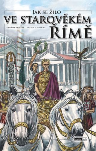 Jak se žilo ve starověkém Římě
					 - Hrbková Kateřina
