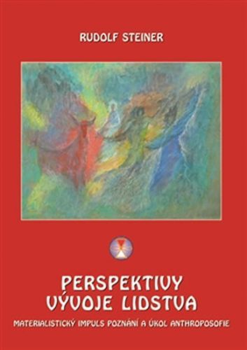 Perspektivy vývoje lidstva - Materialistický impuls poznání a úkol anthroposofie
					 - Steiner Rudolf