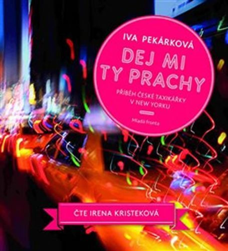 Dej mi ty prachy - Příběh české taxikářky v New Yorku - CDmp3
- Pekárková Iva