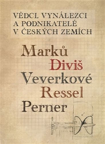 Vědci, vynálezci a podnikatelé v Českých zemích 1 - Marků, Diviš, Veverkové, Ressel, Perner
					 - Maixner Ladislav