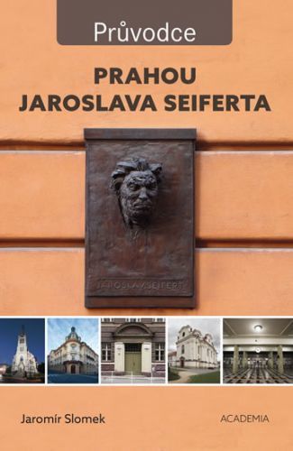 Prahou Jaroslava Seiferta - Průvodce
					 - Slomek Jaromír