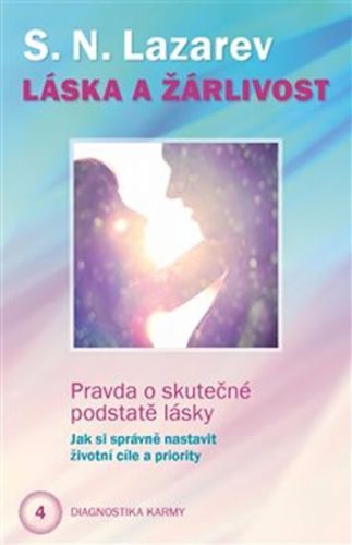 Láska a žárlivost - Pravda o skutečné podstatě lásky
					 - Lazarev S.N.