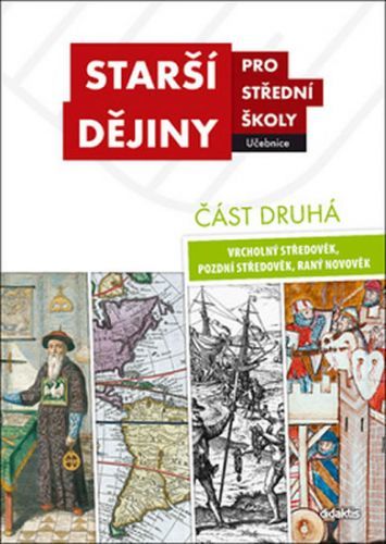 Starší dějiny pro SŠ - učebnice. Část druhá. Vrcholný středověk, pozdní středověk, raný novověk
					 - kolektiv autorů