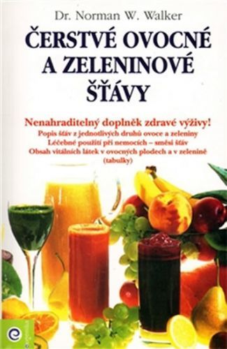 Čerstvé ovocné a zeleninové šťávy
					 - Walker Norman W.