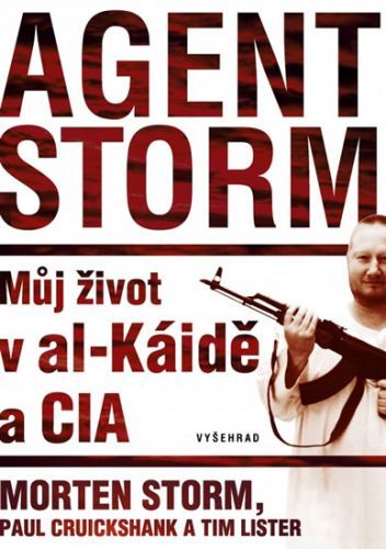 Agent Storm - Můj život v al-Káidě a CIA
					 - Storm Morten