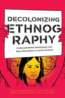 Decolonizing Ethnography: Undocumented Immigrants and New Directions in Social Science (Alonso Bejarano Carolina)(Paperback)
