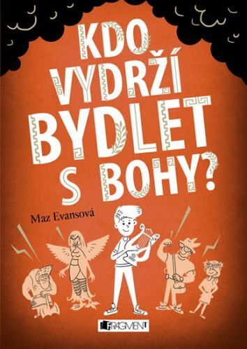 Kdo vydrží bydlet s bohy?
					 - Evansová Maz