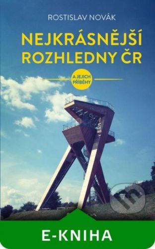 Nejkrásnější rozhledny ČR - Rostislav Novák