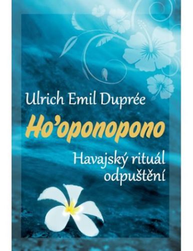 Ho’oponopono - Havajský rituál odpuštění
					 - Duprée Ulrich Emil