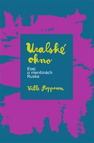 Uralské okno - Esej o menšinách Ruska
					 - Ropponen Ville